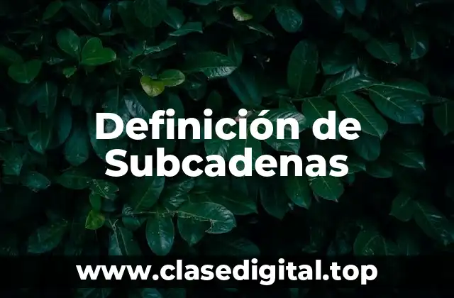 Definición de Subcadenas