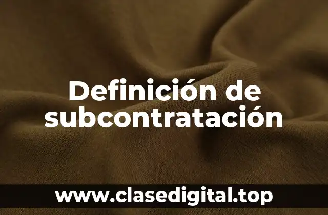 Definición técnica de subcontratación