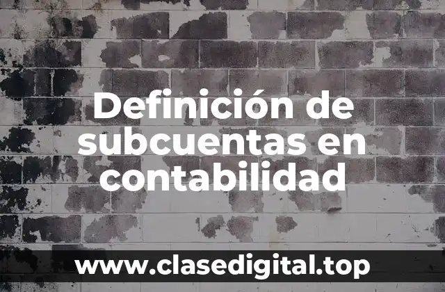 Definición de subcuentas en contabilidad