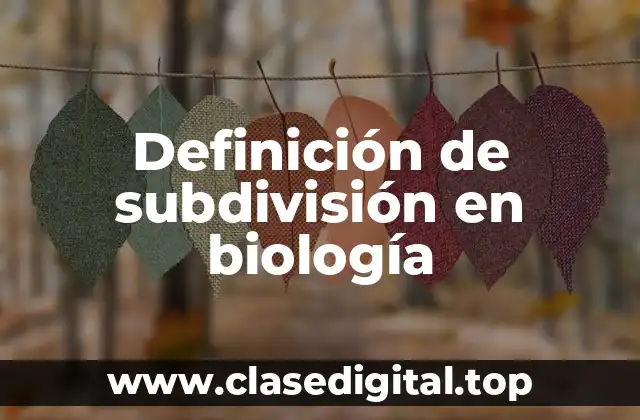 Definición de subdivisión en biología
