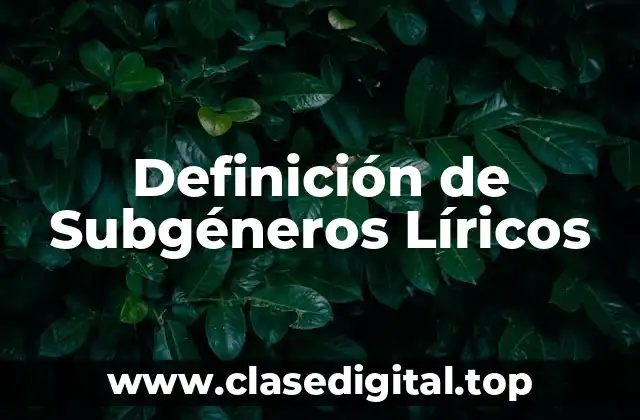 Definición de Subgéneros Líricos