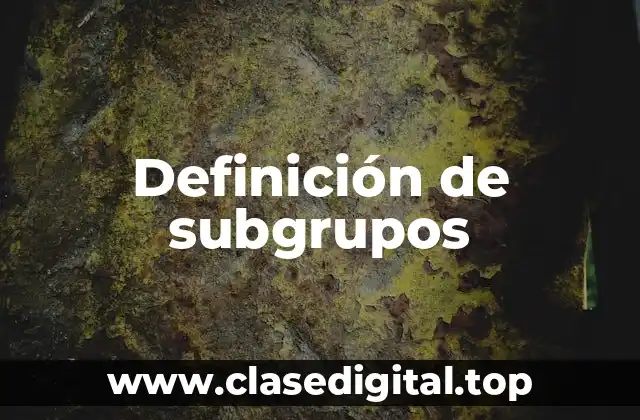 Definición de subgrupos
