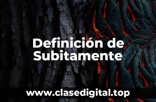 Definición de Subitamente