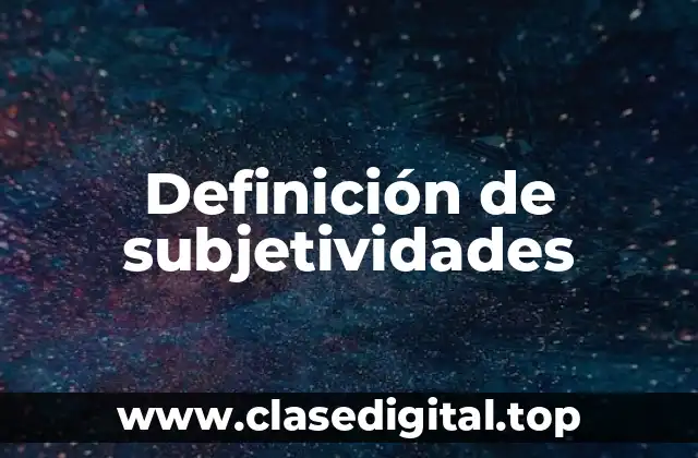 Definición de subjetividades