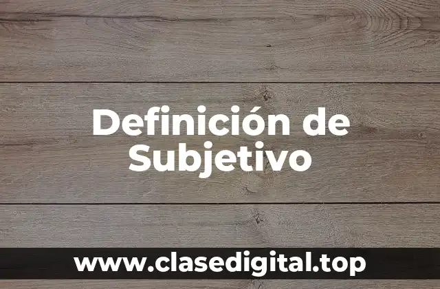 Definición de Subjetivo