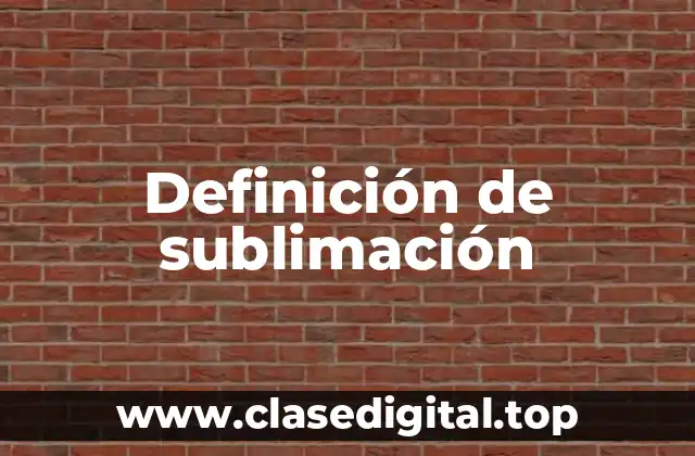 Definición técnica de sublimación