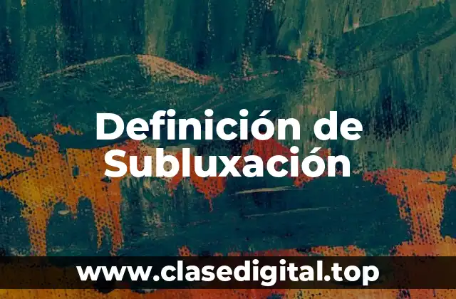 Definición de Subluxación