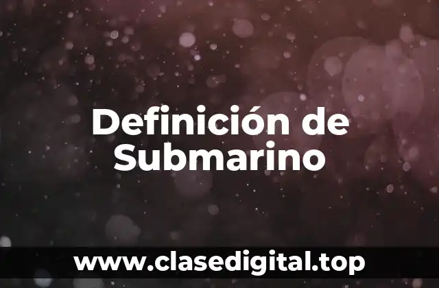 Definición de Submarino