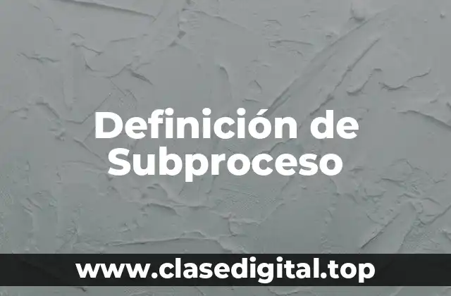 Definición de Subproceso