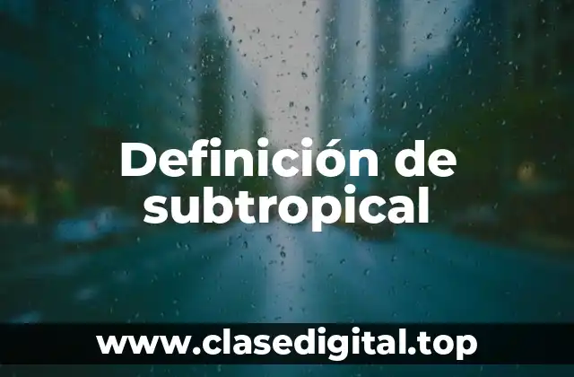 Definición de subtropical