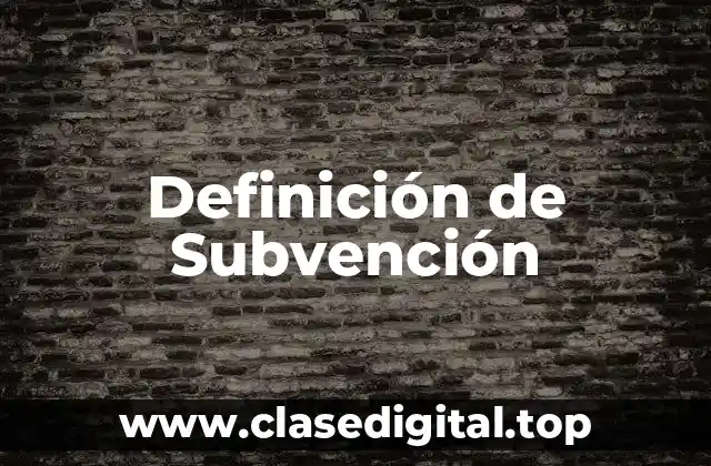 Definición de Subvención