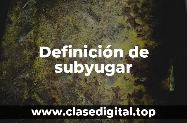 Definición de subyugar