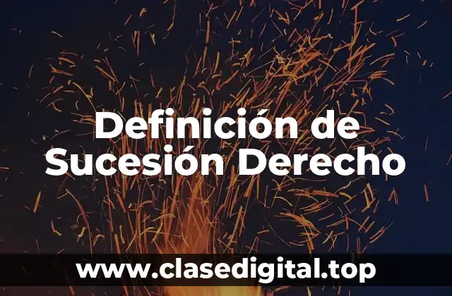 Definición de Sucesión Derecho