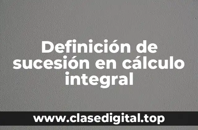 Definición de sucesión en cálculo integral