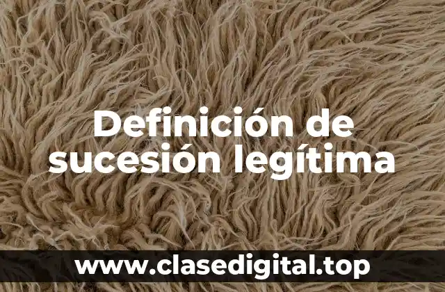 Definición de sucesión legítima
