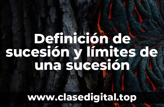 Definición de sucesión y límites de una sucesión