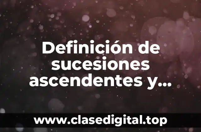 Definición de sucesiones ascendentes y descendentes