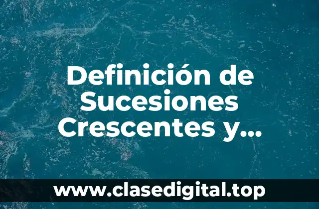 Definición de Sucesiones Crescentes y Decrescentes