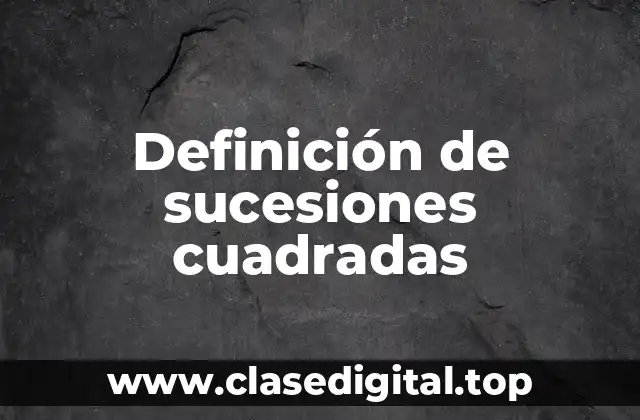 Definición de sucesiones cuadradas