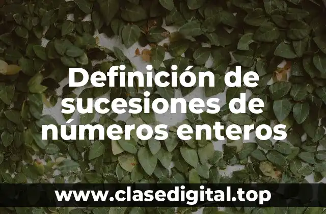 Definición de sucesiones de números enteros