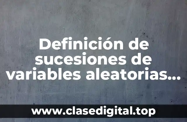 Definición de sucesiones de variables aleatorias que converge casi seguramente