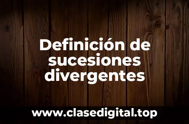 Definición de sucesiones divergentes