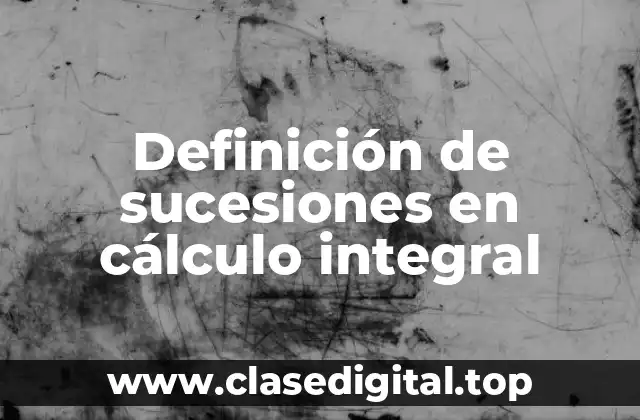Definición de sucesiones en cálculo integral