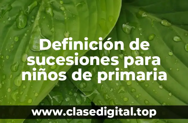 Ejemplos de sucesiones para niños de primaria