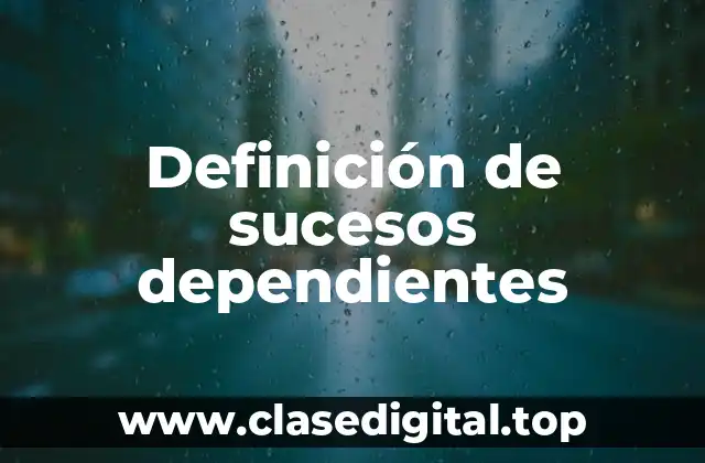 Definición de sucesos dependientes