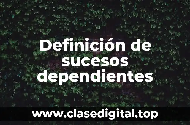 Definición de sucesos dependientes