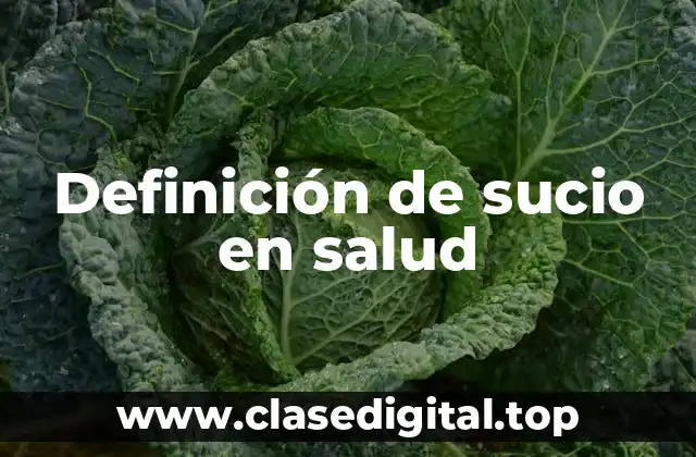 Definición de sucio en salud