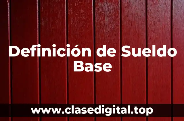 Definición de Sueldo Base