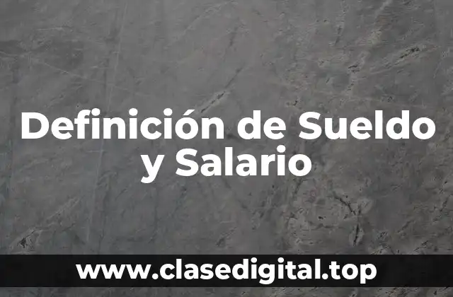 Definición de Sueldo y Salario