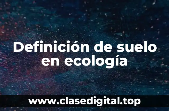Definición de suelo en ecología