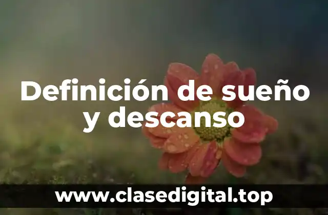Definición de sueño y descanso