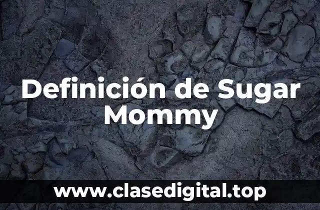 Definición de Sugar Mommy