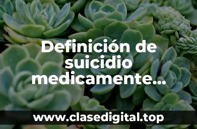 Definición de suicidio medicamente asistido
