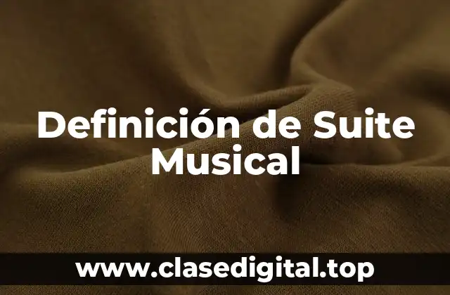Definición de Suite Musical