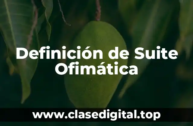 Definición de Suite Ofimática