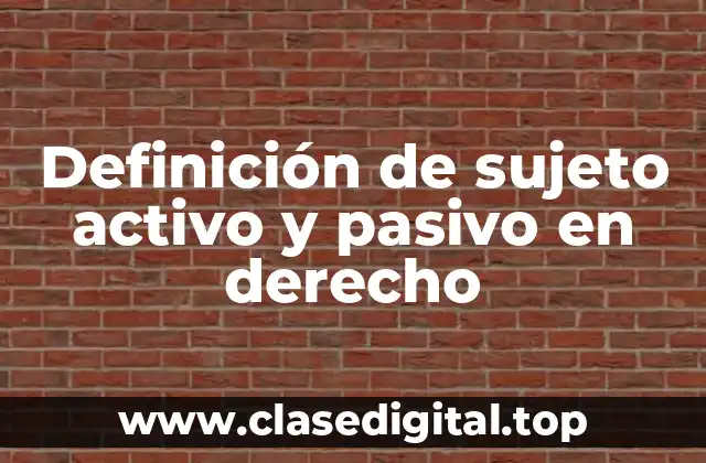 Definición de sujeto activo y pasivo en derecho