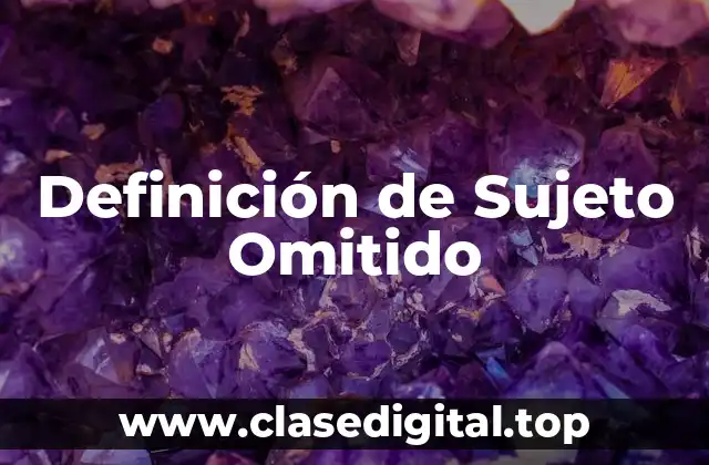 Definición de Sujeto Omitido