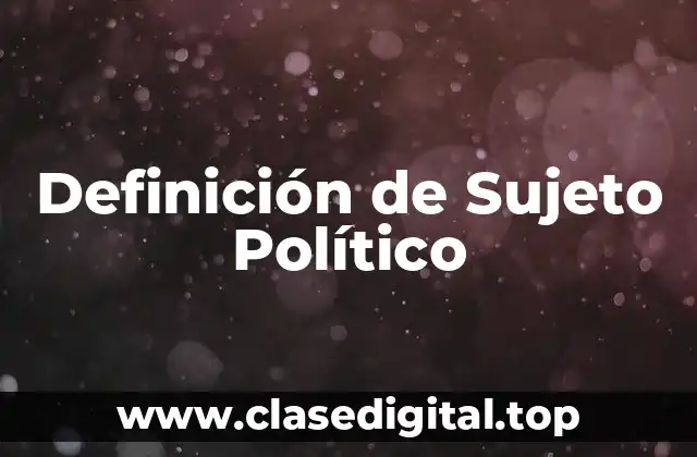Definición de Sujeto Político