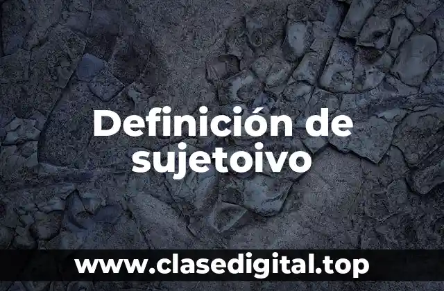 Definición de sujetoivo
