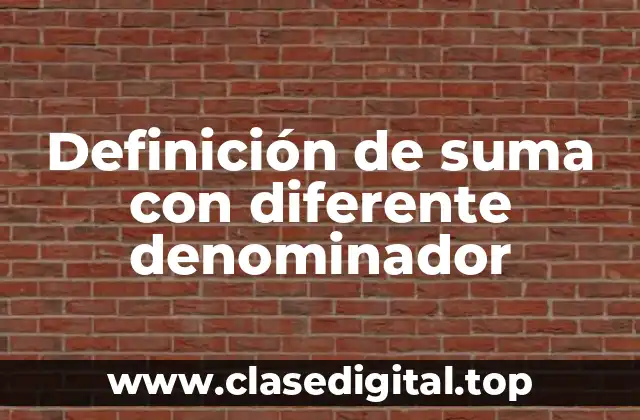 Definición de suma con diferente denominador