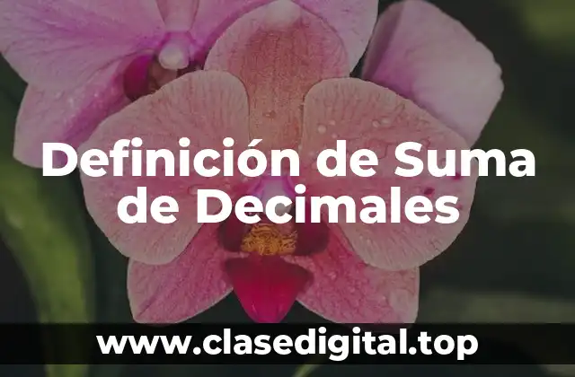 Definición de Suma de Decimales
