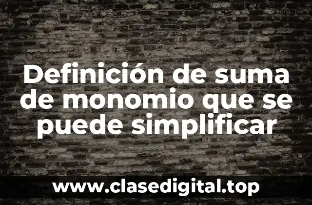 Definición de suma de monomio que se puede simplificar