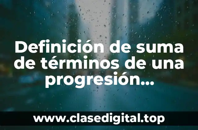 Definición de suma de términos de una progresión aritmética