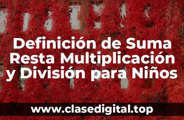 Definición de Suma Resta Multiplicación y División para Niños