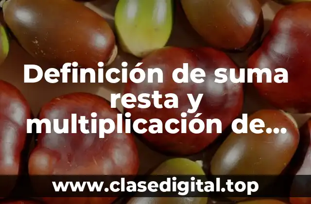 Definición de suma resta y multiplicación de fracciones