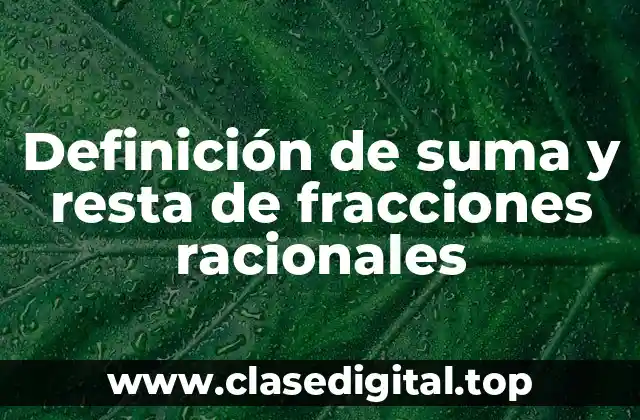 Definición de suma y resta de fracciones racionales
